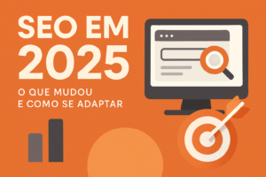 SEO em 2025: o que mudou e como se adaptar